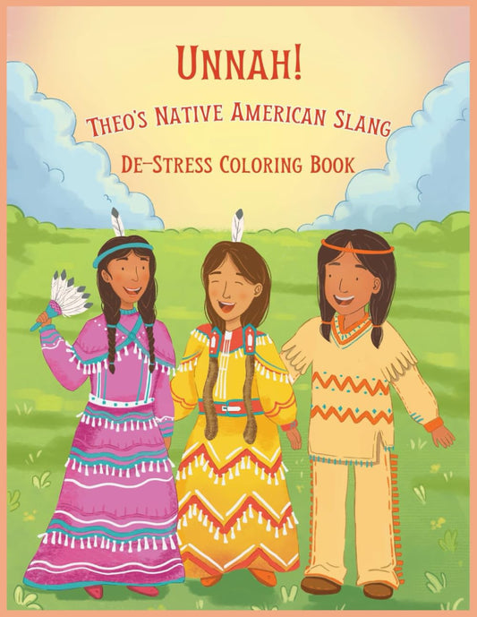 Unnah! Theo's Native American Slang De-Stress Coloring Book